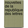 Nouvelles De La Republique Des Lettres door Pierre Bayle