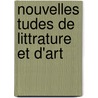 Nouvelles Tudes de Littrature Et D'Art door Gustave Larroumet