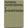 Numeros Combinatorios y Probabilidades by Ricardo Miro