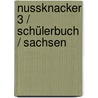 Nussknacker 3 / Schülerbuch / Sachsen door Onbekend
