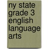 Ny State Grade 3 English Language Arts door The Staff of Rea