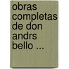 Obras Completas de Don Andrs Bello ... door Andres Bello