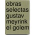 Obras Selectas Gustav Meyrink El Golem