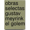 Obras Selectas Gustav Meyrink El Golem door Gustav Meyrick