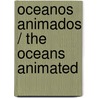 Oceanos Animados / The Oceans Animated by Roger Priddy