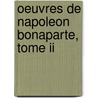 Oeuvres De Napoleon Bonaparte, Tome Ii by Napoleon Bonaparte
