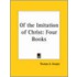 Of The Imitation Of Christ: Four Books