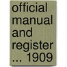 Official Manual And Register ... 1909 door Onbekend