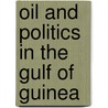 Oil and Politics in the Gulf of Guinea door Professor Ricardo Soares De Oliveira