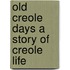 Old Creole Days A Story Of Creole Life