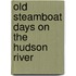 Old Steamboat Days On The Hudson River