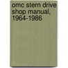 Omc Stern Drive Shop Manual, 1964-1986 door Kalton C. Lahue