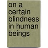 On A Certain Blindness In Human Beings door Williams James