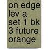 On Edge Lev A Set 1 Bk 3 Future Orange door Mike Gould