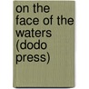On The Face Of The Waters (Dodo Press) door Flora Annie Steel