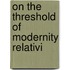 On The Threshold Of Modernity Relativi