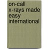 On-Call X-Rays Made Easy International door Iain Au-Yong