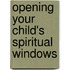 Opening Your Child's Spiritual Windows