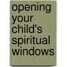 Opening Your Child's Spiritual Windows door Cherri Fuller