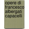 Opere Di Francesco Albergati Capacelli door Francesco Albergati Capacelli