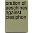 Oration of Aeschines Against Ctesiphon