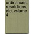 Ordinances, Resolutions, Etc, Volume 4