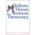 Ordinary Heroes And American Democracy