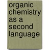 Organic Chemistry As A Second Language door Dr David R. Klein