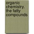 Organic Chemistry. The Fatty Compounds