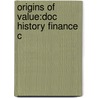 Origins Of Value:doc History Finance C door William N. Goetzmann