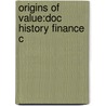Origins Of Value:doc History Finance C by William N. Goetzmann
