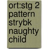 Ort:stg 2 Pattern Strybk Naughty Child by Roderick Hunt