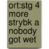 Ort:stg 4 More Strybk A Nobody Got Wet