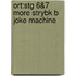 Ort:stg 6&7 More Strybk B Joke Machine