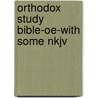 Orthodox Study Bible-oe-with Some Nkjv door Onbekend
