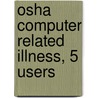 Osha Computer Related Illness, 5 Users door Daniel Farb