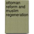 Ottoman Reform and Muslim Regeneration