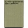 Our Lord's Passion And Death : Sermons door C.H. 1834-1892 Spurgeon