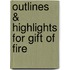 Outlines & Highlights For Gift Of Fire