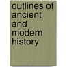 Outlines Of Ancient And Modern History door Royal Robbins