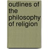 Outlines Of The Philosophy Of Religion by Rudolf Hermann Lotze