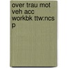 Over Trau Mot Veh Acc Workbk Ttw:ncs P by Edward J. Hickling