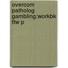 Overcom Patholog Gambling:workbk Ttw P by Stella Lachance