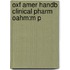Oxf Amer Handb Clinical Pharm Oahm:m P