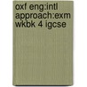 Oxf Eng:intl Approach:exm Wkbk 4 Igcse door Mark Saunders