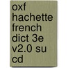 Oxf Hachette French Dict 3e V2.0 Su Cd door Onbekend
