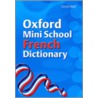 Oxf Mini School French Dictionary 2007 by Valerie Grundy