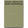 Prisma. Chemie 4/5. Baden-württemberg door Onbekend