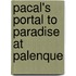Pacal's Portal To Paradise At Palenque