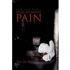 Pain, Pain, Pain... Still So Much Pain by Ann See Roy